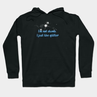 I`m not dumb, I just like glitter- modern feminism Hoodie